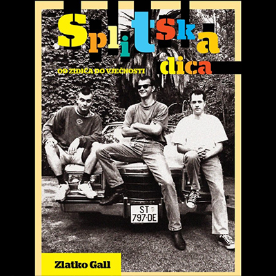 SPLITSKA DICA - OD ZIDIĆA DO VJEČNOSTI - ZLATKO GALL