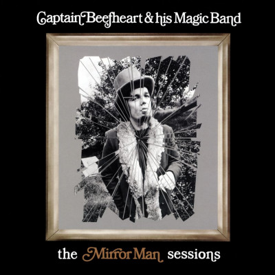 The Mirror Man Sessions - Captain Beefheart & His Magic Band