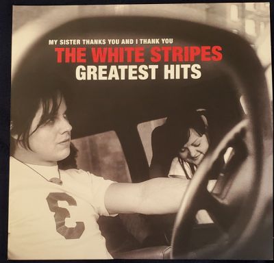 My Sister Thanks You And I Thank You The White Stripes Greatest Hits - The White Stripes 