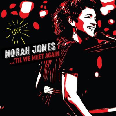 ...'Til We Meet Again - Norah Jones