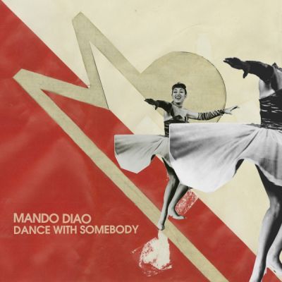 Dance With Somebody -  Mando Diao 