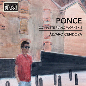Complete Piano Works 2 - Ponce, Álvaro Cendoya