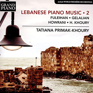 Lebanese Piano Music - 2 - Fuleihan, Gelalian, Howrani, Khoury, Tatiana Primak-Khoury 