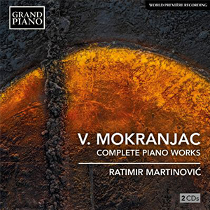 Mokranjac: Complete Piano Works - Vasilije Mokranjac /  Ratimir Martinovic