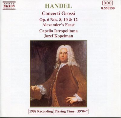 Concerti Grossi Op.6 Nos. 8, 10 & 12 - Alexander's Feast - Handel / Capella Istropolitana, Jozef Kopelman 