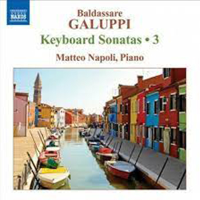 Keyboard Sonatas 3 -  Baldassare Galuppi,  Matteo Napoli