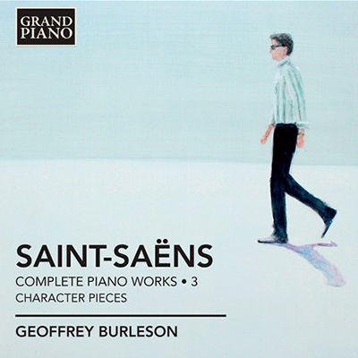 Complete Piano Works, Vol. 3- Character Pieces - Saint-Saëns, Geoffrey Burleson