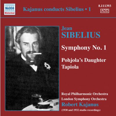 Jean Sibelius: Symphony No. 1/Pohjola's Daughter/Tapiola - Robert Kajanus