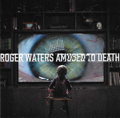 Amused To Death - Roger Waters