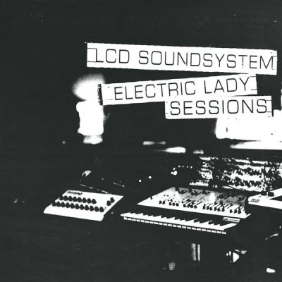  Electric Lady Sessions - LCD Soundsystem 