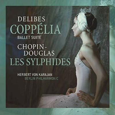Les Sylphides, Chopin - Coppelia, Delibes - Delibes / Chopin - Orchestre Philarmonique de Berlin, Herbert von Karajan 