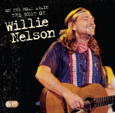 On The Road Again: The Best Of Willie Nelson - Willie Nelson 