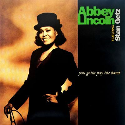 You Gotta Pay The Band - Abbey Lincoln Featuring Stan Getz 