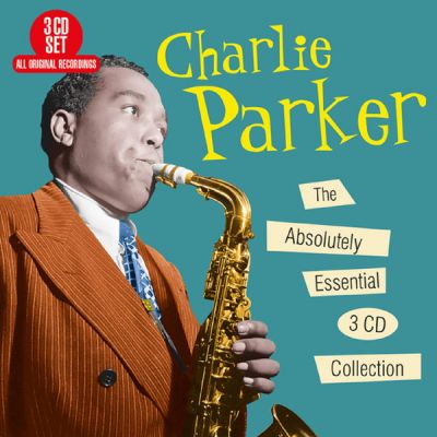 The Absolutely Essential 3 CD Collection -  Charlie Parker