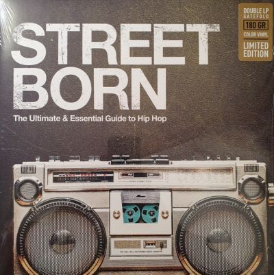  Street Born - The Ultimate & Essential Guide To Hip Hop - Various
