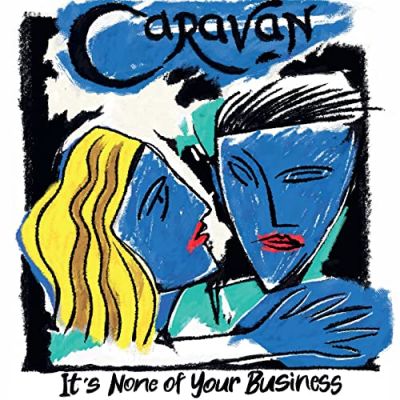 It's None Of Your Business -  Caravan 