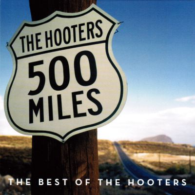 500 Miles Best Of The Hooters - The Hooters