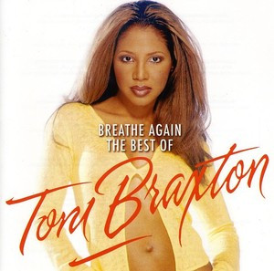 Breathe Again (The Best Of Toni Braxton) - Toni Braxton