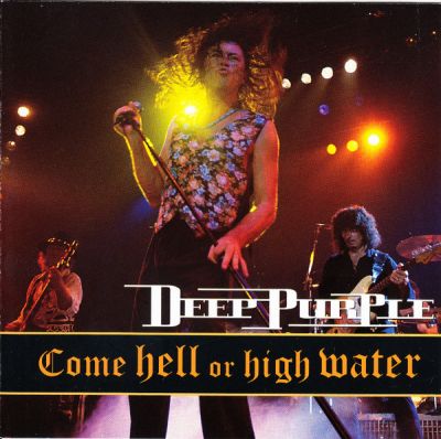 Come Hell Or High Water - Deep Purple