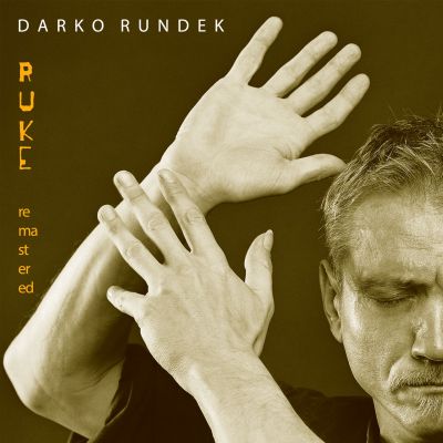 Ruke (Remastered 2022) - Darko Rundek