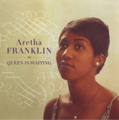 The Queen In Waiting : The Columbia Years 1960-1965 - Aretha Franklin