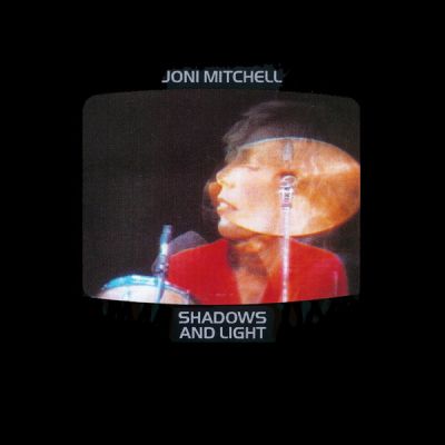 Shadows And Light - Joni Mitchell