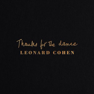 Thanks For The Dance - Leonard Cohen