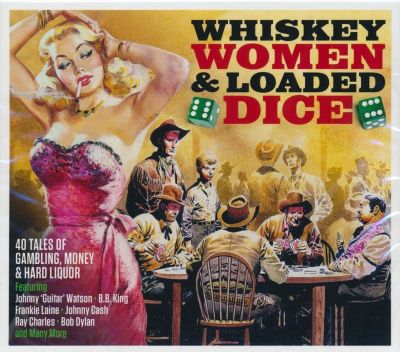 Whiskey Women & Loaded Dice (40 Tales of Gambling, Money & Hard Liquor) - Various