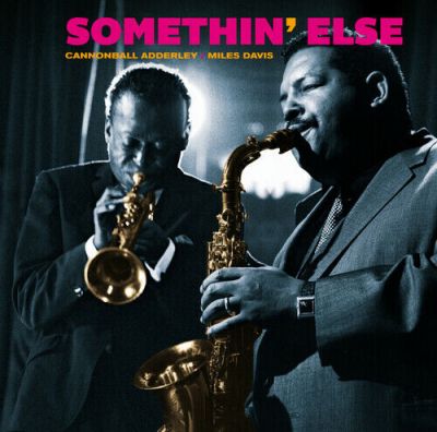 Somethin' Else - Cannonball Adderley and Mile Davis