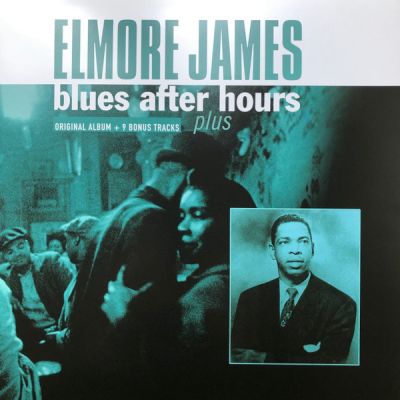 Blues After Hours Plus - Elmore James 