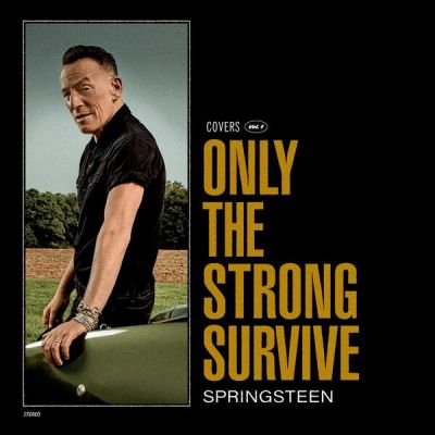 Only The Strong Survive (Covers Vol. 1) - Bruce Springsteen 