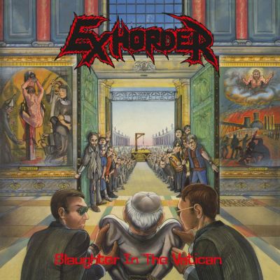 Slaughter In The Vatican - Exhorder 