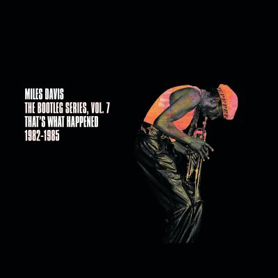 That's What Happened 1982-1985 (The Bootleg Series, Vol. 7) - Miles Davis