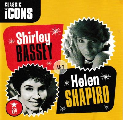 Classic Icons • Shirley Bassey And Helen Shapiro - Shirley Bassey, Helen Shapiro