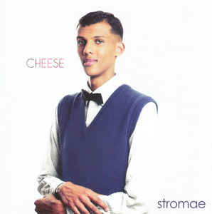 Cheese - Stromae