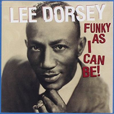 Funky as I Can Be! -  Lee Dorsey