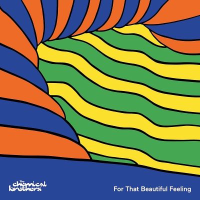 For That Beautiful Feeling -  The Chemical Brothers 