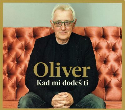 Kad Mi Dođeš Ti - Oliver Dragojević