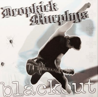 Blackout - Dropkick Murphys 