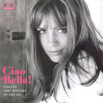 Ciao Bella! (Italian Girl Singers Of The 60s) - Various
