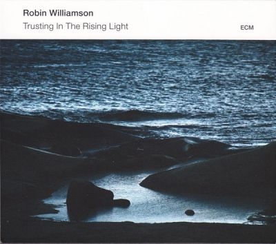 Trusting In The Rising Light - Robin Williamson