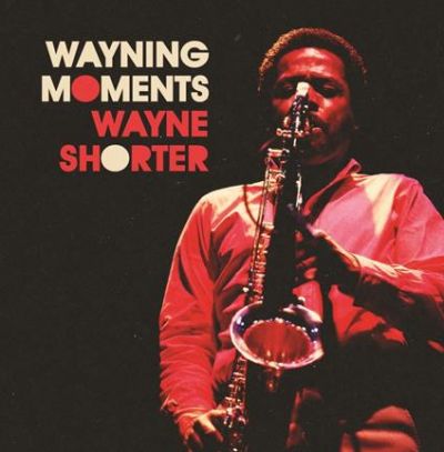 Wayning Moments - Wayne Shorter 