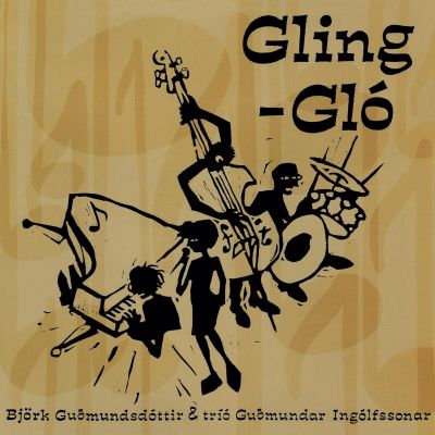 Gling-Gló - Björk Guðmundsdóttir & Tríó Guðmundar Ingólfssonar 