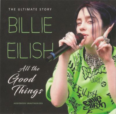 All The Good Things (Audiobook) - Billie Eilish