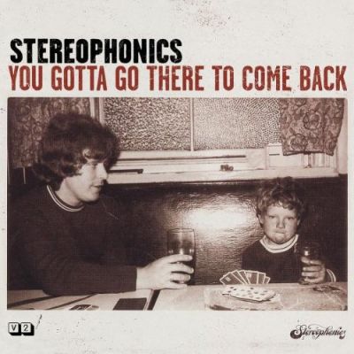 You Gotta Go There To Come Back - Stereophonics