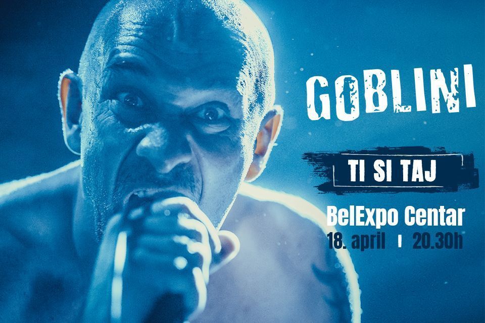 Goblini u BelExpo Centru 18. aprila