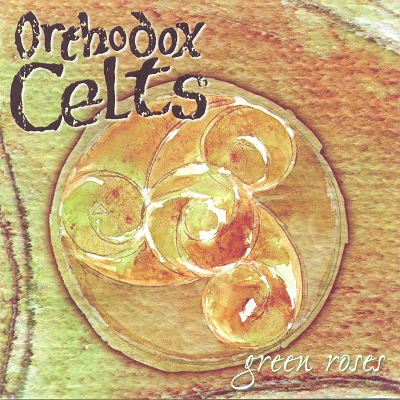 Green Roses - Orthodox Celts