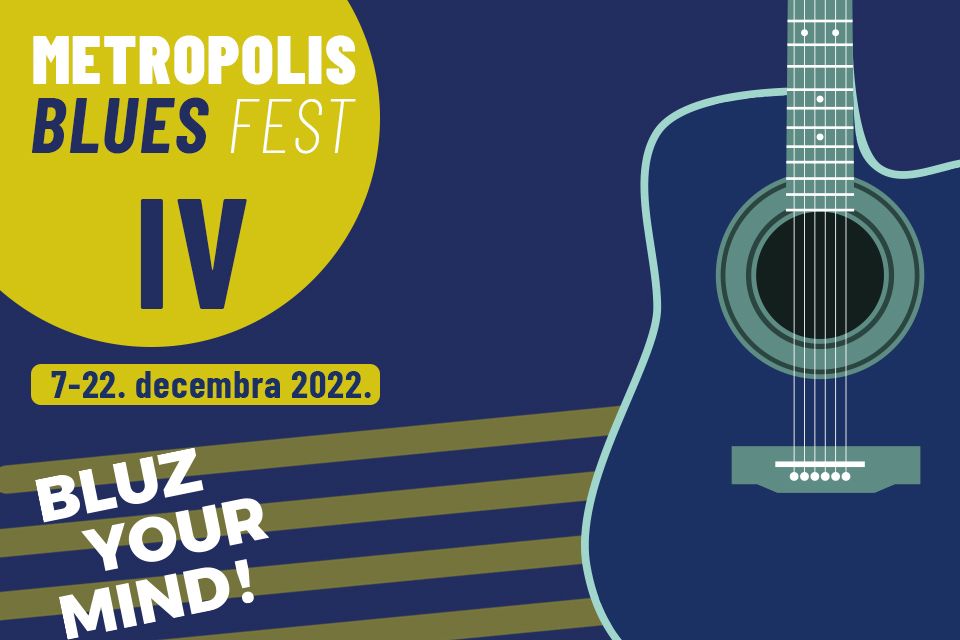 DECEMBAR JE MESEC BLUZA – VIDIMO SE NA ČETVRTOM METROPOLIS BLUES FESTU