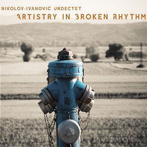 Artistry In Broken Rhythm - Nikolov-IvanoviÄ Undectet