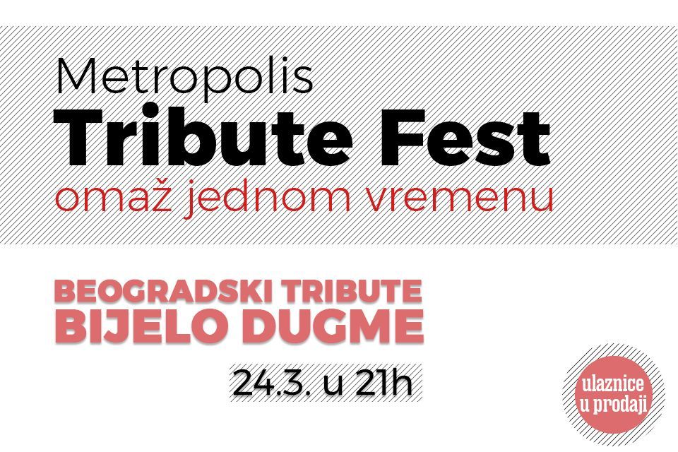 Metropolis Tribute Fest - Beogradski Tribute Bijelo dugme